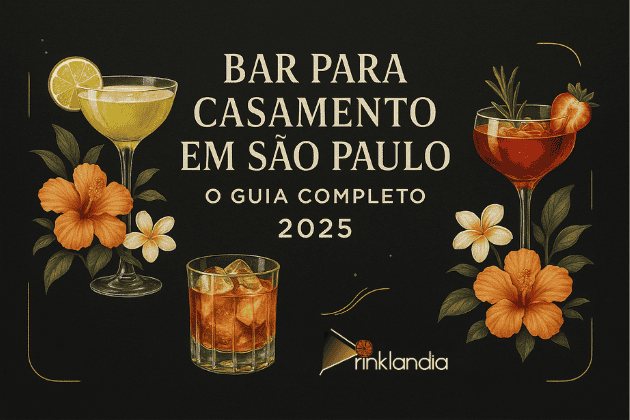 Bar para casamento em São Paulo: o guia completo 2025